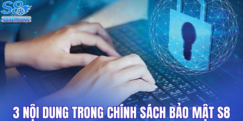 3 nội dung quan trọng trong chính sách bảo mật S8