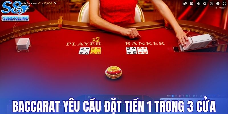 Baccarat yêu cầu đặt tiền vào 1 trong 3 cửa
