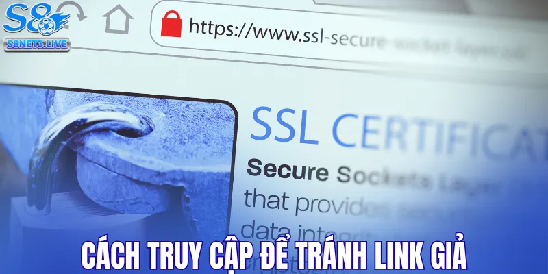 Cách truy cập để tránh link giả