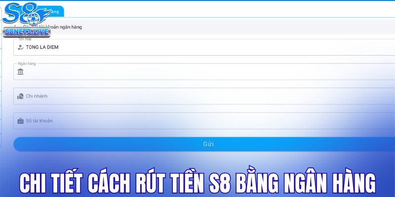 Chi tiết cách rút tiền S8 bằng ngân hàng