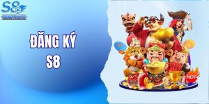 Đăng Ký S8 | Các Bước Tạo Tài Khoản Hội Viên Trong 3 Phút