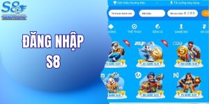 Hướng Dẫn Đăng Nhập S8 Tất Tần Tật Từng Bước Từ A-Z