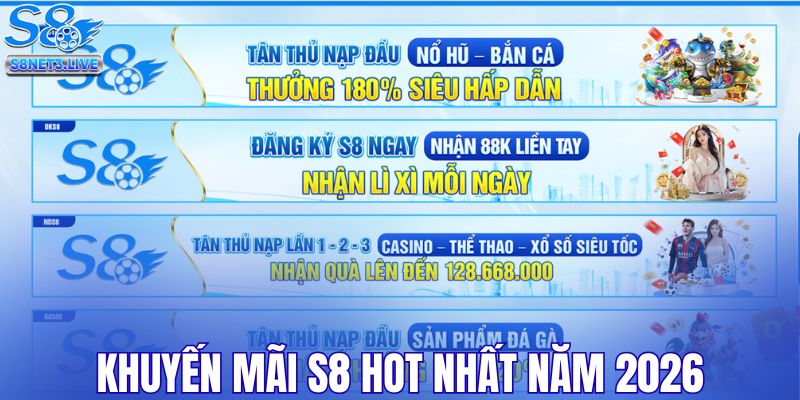 Danh sách khuyến mãi S8 hot nhất năm 2026