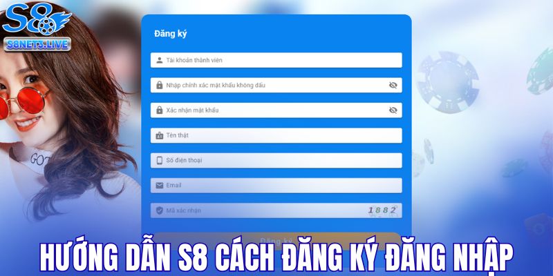 Hướng dẫn S8 cách đăng ký đăng nhập cho người mới