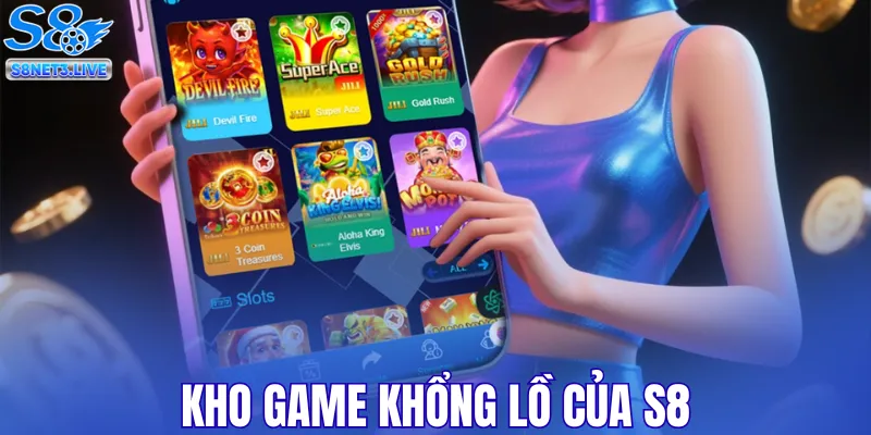 Kho game khổng lồ của S8