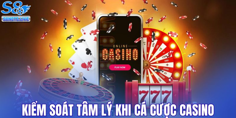 Kiểm soát tâm lý khi cá cược Casino 