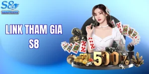 Cập Nhật Link Tham Gia S8 Mới Nhất - Lối Tắt Truy Cập Nhanh