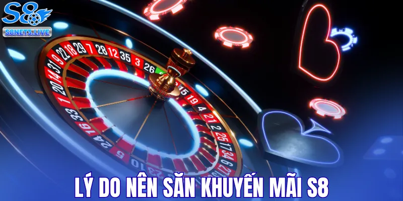 Lý do nên săn khuyến mãi S8