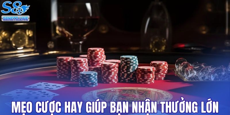 Mẹo đặt cược hay giúp bạn nhận về thưởng lớn