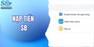 Nạp Tiền S8 | Cách Giao Dịch Nhanh Chóng Và An Toàn Nhất