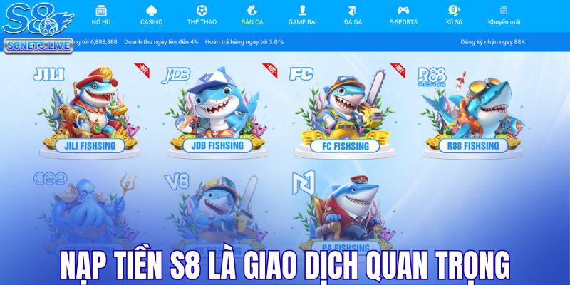 Nạp tiền S8 là giao dịch quan trọng