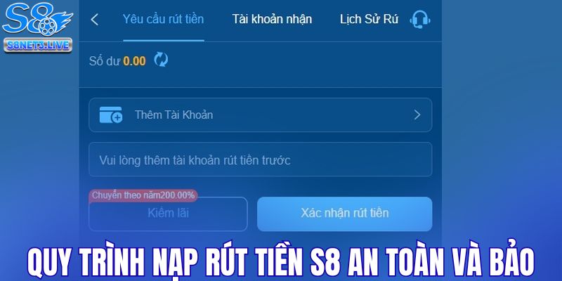 Quy trình nạp rút tiền S8 an toàn và bảo mật