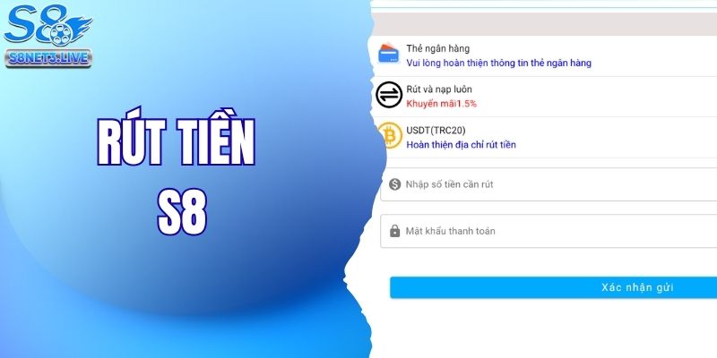 Quy Trình Rút Tiền S8 Chuẩn Xác Và Chi Tiết Nhất 2026