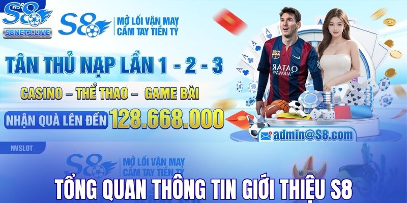 Tổng quan thông tin giới thiệu S8